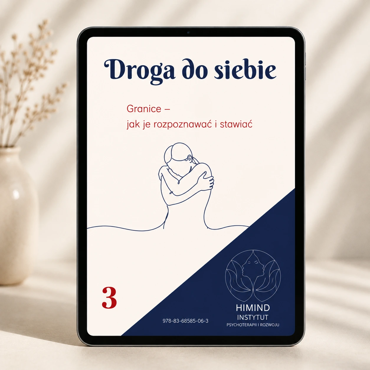 Droga do siebie. Tom 3 – Granice. Jak zadbać o siebie w relacjach - Instytut Psychoterapii i Rozwoju HiMind